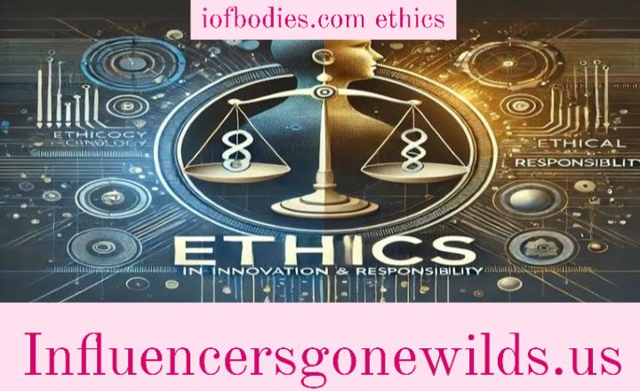 ⁠iofbodies.com ethics