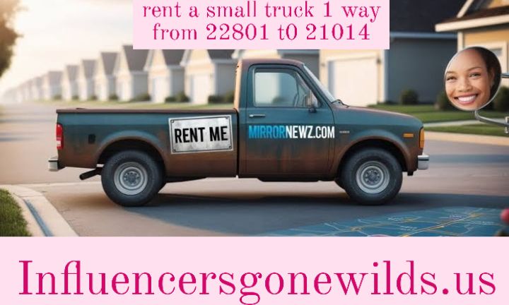 rent a small truck 1 way from 22801 t0 21014