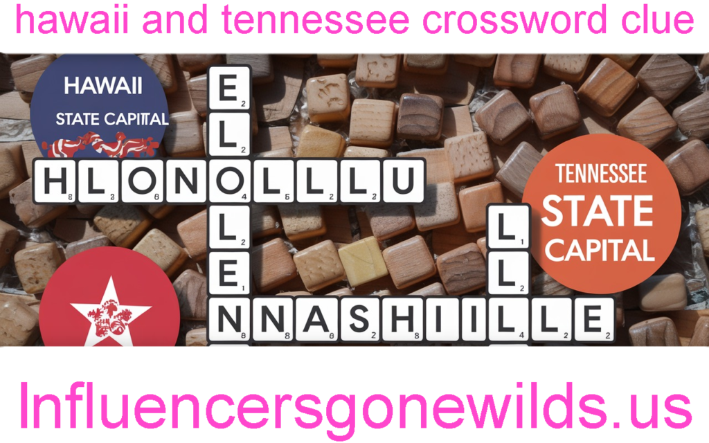 hawaii and tennessee crossword clue