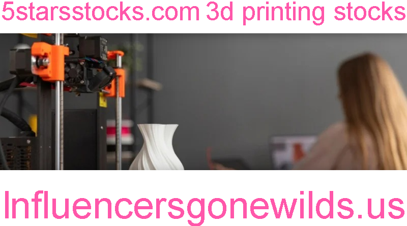 5starsstocks.com 3d printing stocks